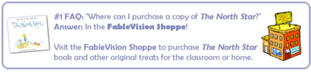 visit the fablevision shoppe to purchase the north star book and other original treats for the classroom or home