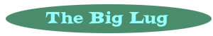 The Big Lug
