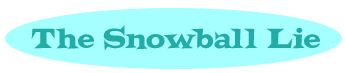 The Snowball Lie
